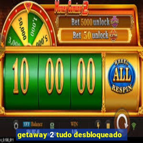 getaway 2 tudo desbloqueado